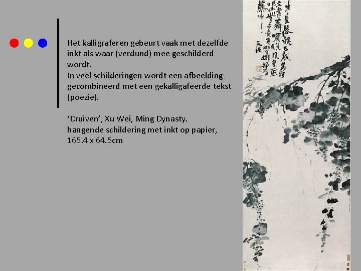 Het kalligraferen gebeurt vaak met dezelfde inkt als waar (verdund) mee geschilderd wordt. In