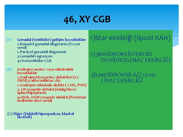 46, XY CGB (A) (B) Gonadal (testiküler) gelişim bozuklukları 1. Komplet gonadal disgenesis (Swyer 46, XY CGB (A) (B) Gonadal (testiküler) gelişim bozuklukları 1. Komplet gonadal disgenesis (Swyer