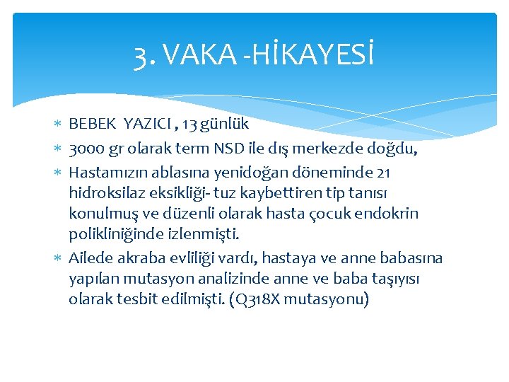 3. VAKA -HİKAYESİ BEBEK YAZICI , 13 günlük 3000 gr olarak term NSD ile