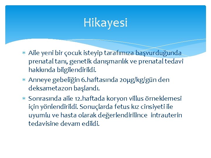 Hikayesi Aile yeni bir çocuk isteyip tarafımıza başvurduğunda prenatal tanı, genetik danışmanlık ve prenatal