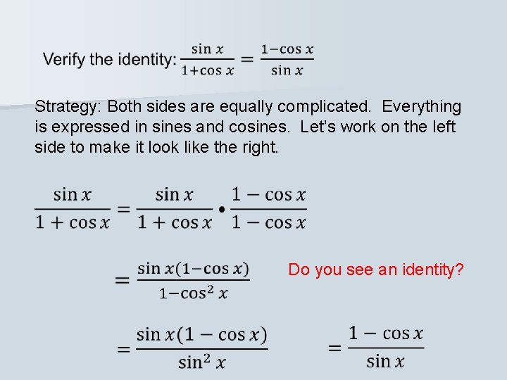  Strategy: Both sides are equally complicated. Everything is expressed in sines and cosines.