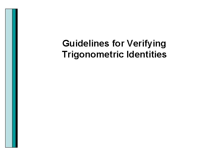 Guidelines for Verifying Trigonometric Identities 
