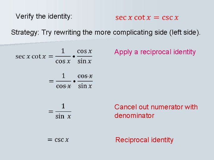 Verify the identity: Strategy: Try rewriting the more complicating side (left side). Apply a