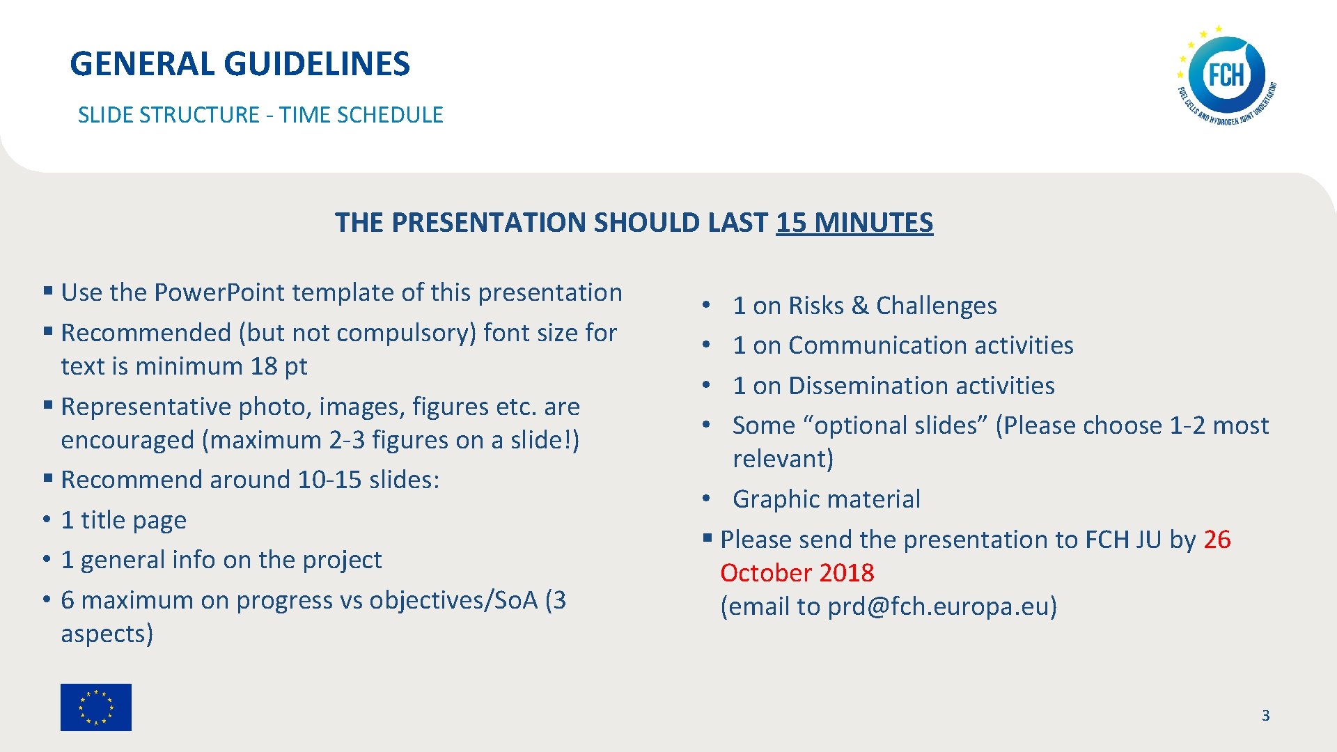 GENERAL GUIDELINES SLIDE STRUCTURE - TIME SCHEDULE THE PRESENTATION SHOULD LAST 15 MINUTES §