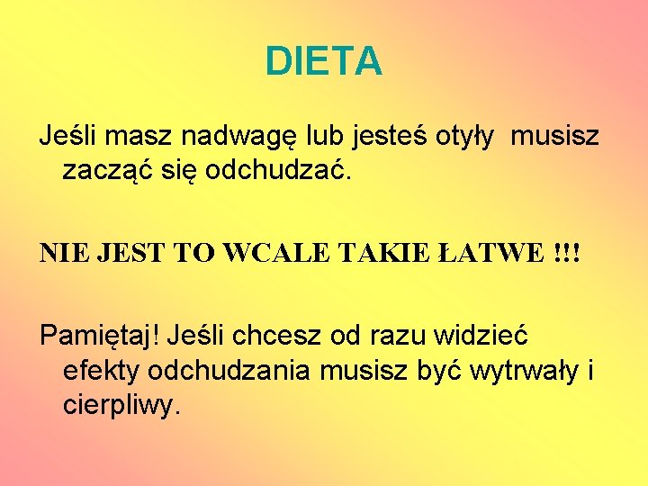 DIETA Jeśli masz nadwagę lub jesteś otyły musisz zacząć się odchudzać. NIE JEST TO