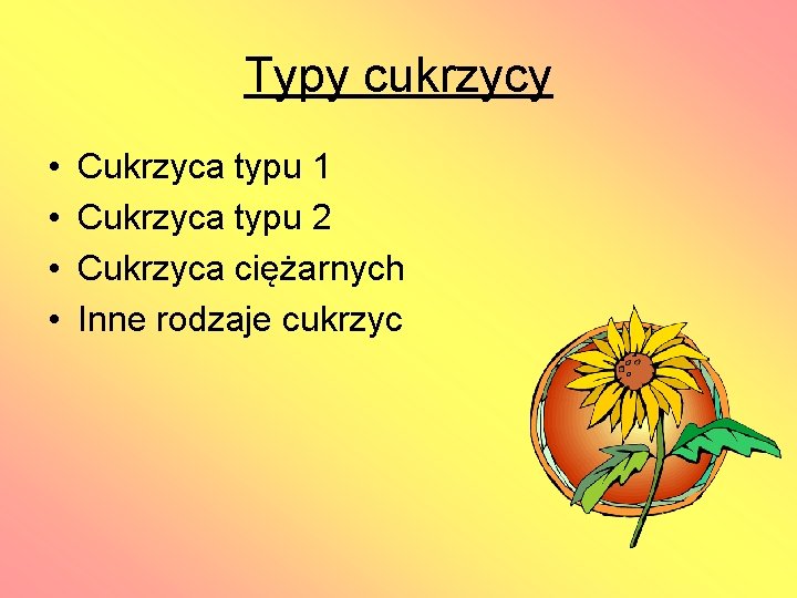 Typy cukrzycy • • Cukrzyca typu 1 Cukrzyca typu 2 Cukrzyca ciężarnych Inne rodzaje
