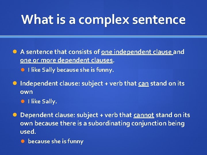 What is a complex sentence A sentence that consists of one independent clause and