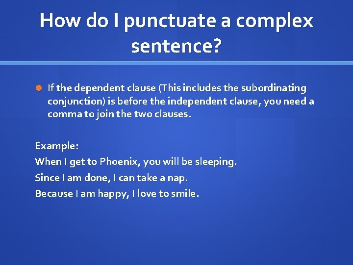 How do I punctuate a complex sentence? If the dependent clause (This includes the