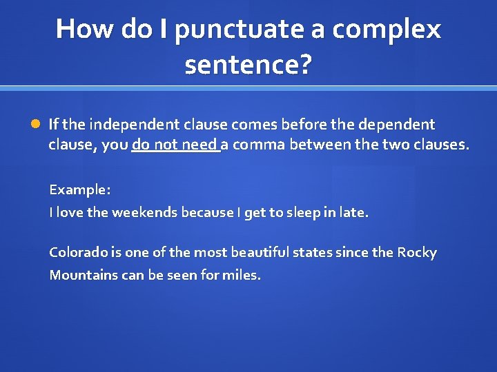 How do I punctuate a complex sentence? If the independent clause comes before the