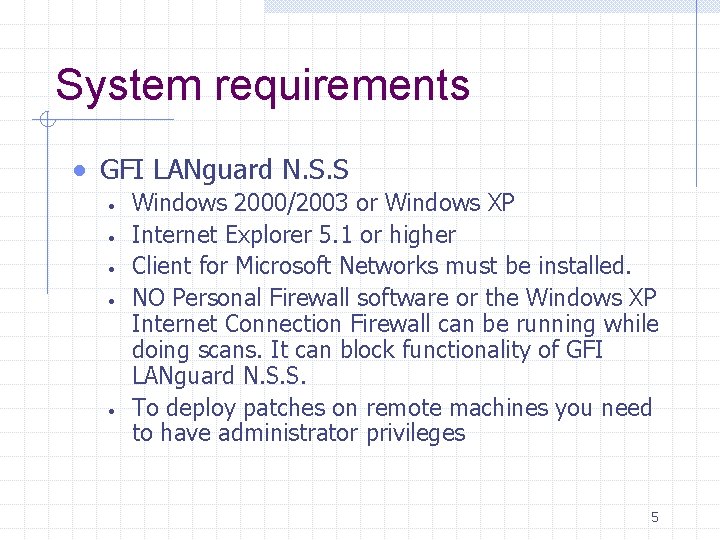 System requirements · GFI LANguard N. S. S · · · Windows 2000/2003 or