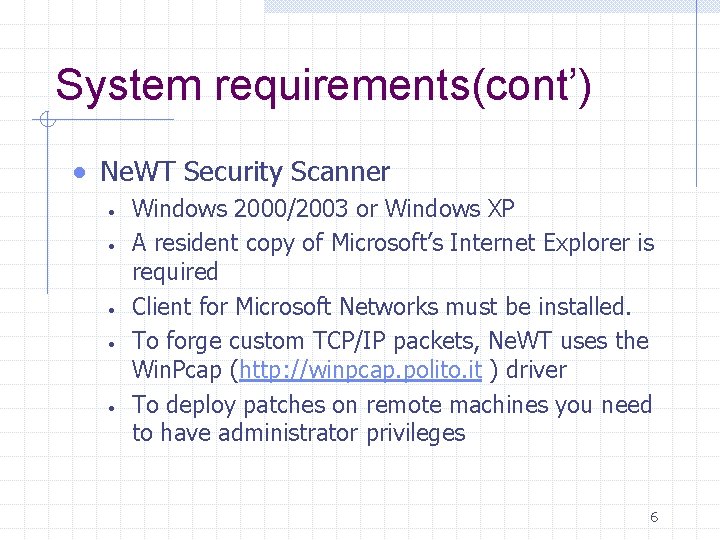 System requirements(cont’) · Ne. WT Security Scanner · · · Windows 2000/2003 or Windows