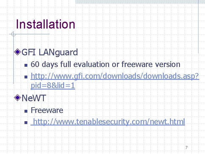 Installation GFI LANguard n n 60 days full evaluation or freeware version http: //www.