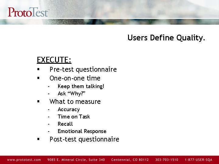 Users Define Quality. EXECUTE: § § Pre-test questionnaire One-on-one time - § What to