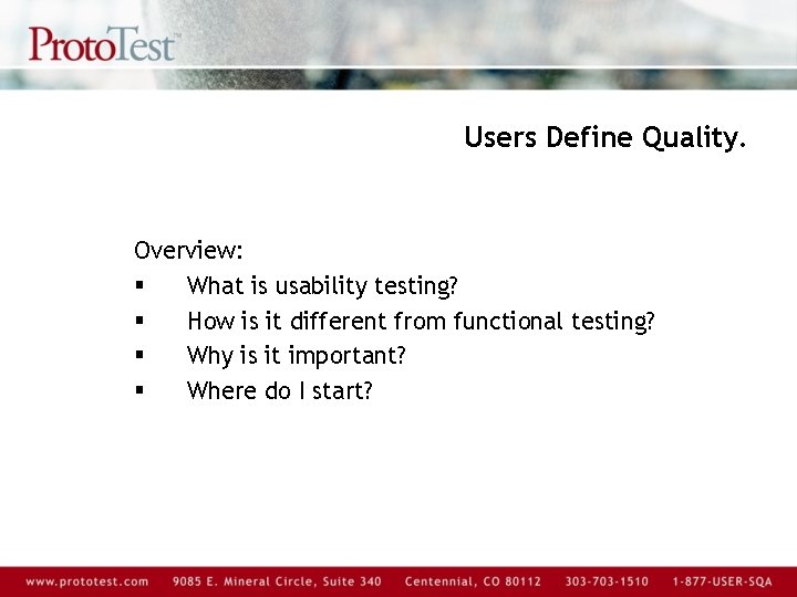 Users Define Quality. Overview: § What is usability testing? § How is it different
