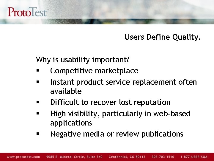 Users Define Quality. Why is usability important? § Competitive marketplace § Instant product service