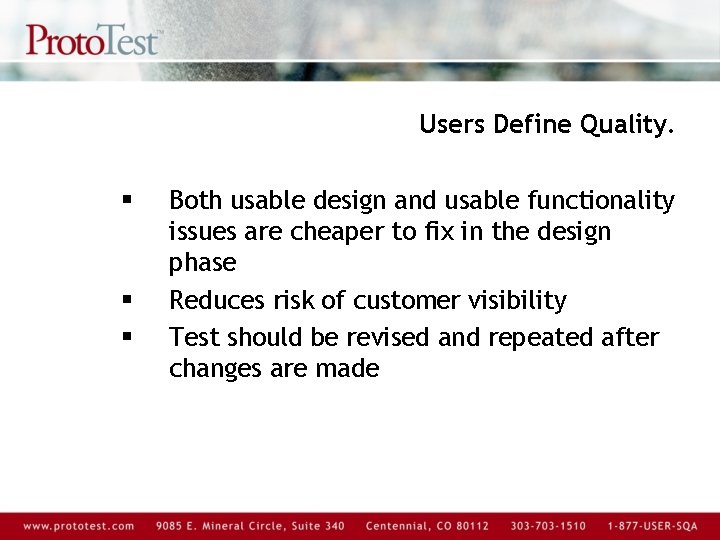 Users Define Quality. § § § Both usable design and usable functionality issues are