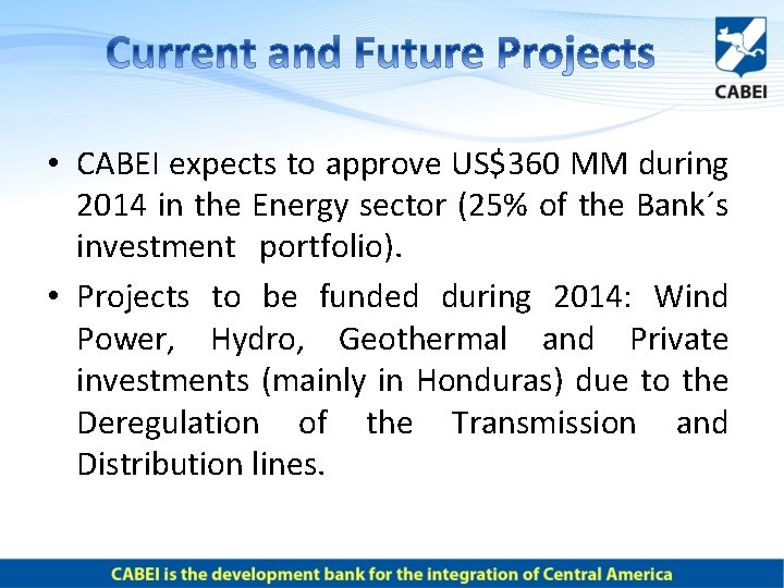  • CABEI expects to approve US$360 MM during 2014 in the Energy sector