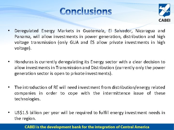  • Deregulated Energy Markets in Guatemala, El Salvador, Nicaragua and Panama, will allow