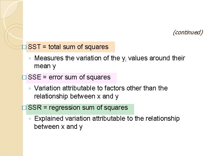 (continued) � SST = total sum of squares ◦ Measures the variation of the (continued) � SST = total sum of squares ◦ Measures the variation of the