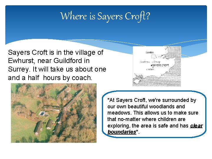 Where is Sayers Croft? Sayers Croft is in the village of Ewhurst, near Guildford