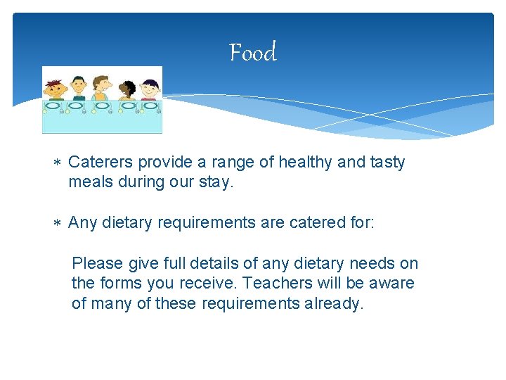 Food Caterers provide a range of healthy and tasty meals during our stay. Any