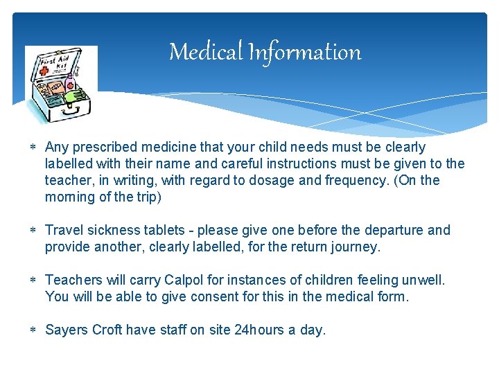 Medical Information Any prescribed medicine that your child needs must be clearly labelled with