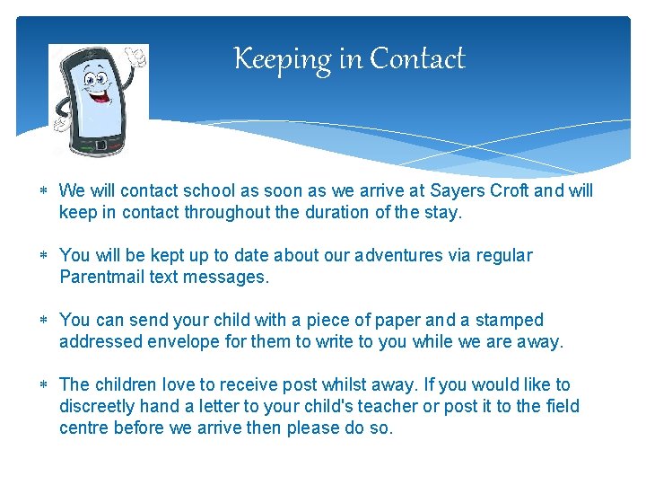 Keeping in Contact We will contact school as soon as we arrive at Sayers
