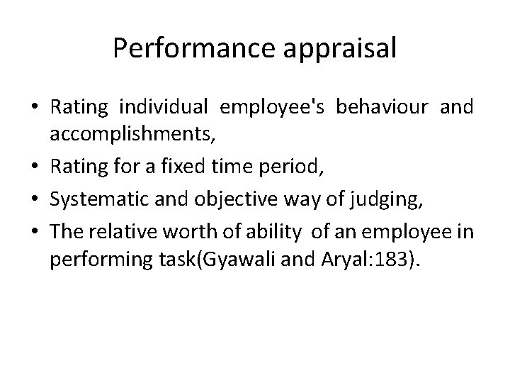 Performance appraisal • Rating individual employee's behaviour and accomplishments, • Rating for a fixed