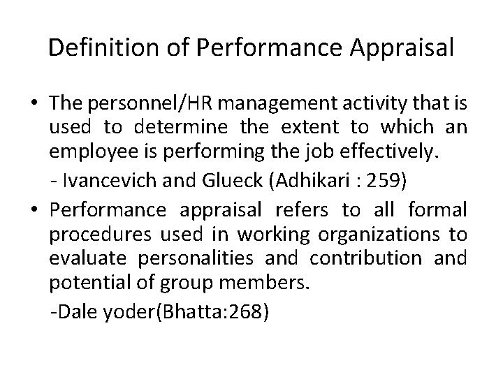 Definition of Performance Appraisal • The personnel/HR management activity that is used to determine