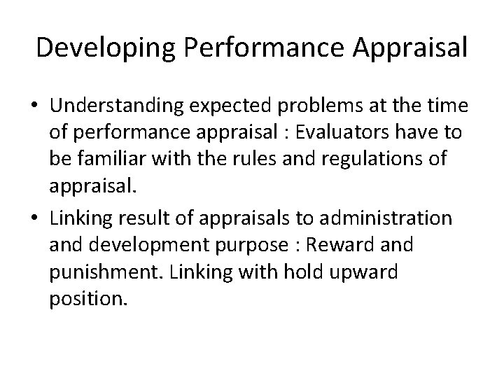Developing Performance Appraisal • Understanding expected problems at the time of performance appraisal :