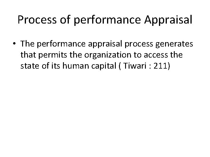 Process of performance Appraisal • The performance appraisal process generates that permits the organization