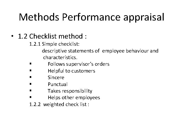 Methods Performance appraisal • 1. 2 Checklist method : 1. 2. 1 Simple checklist: