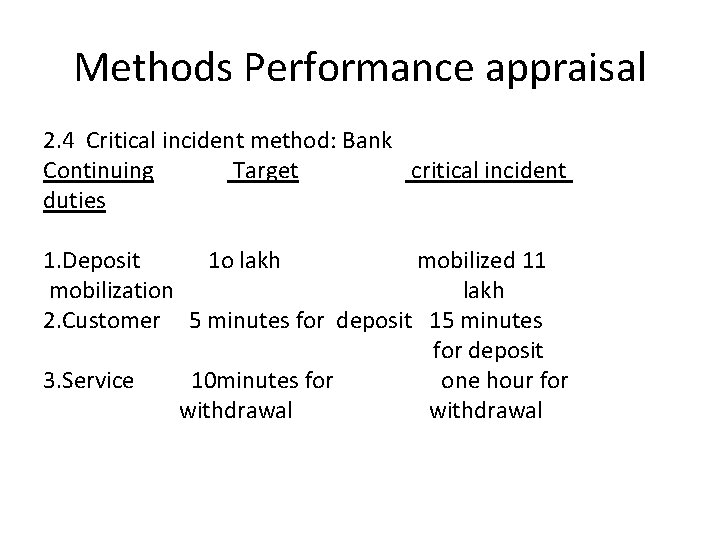 Methods Performance appraisal 2. 4 Critical incident method: Bank Continuing Target critical incident duties