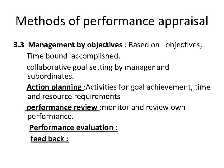 Methods of performance appraisal 3. 3 Management by objectives : Based on objectives, Time