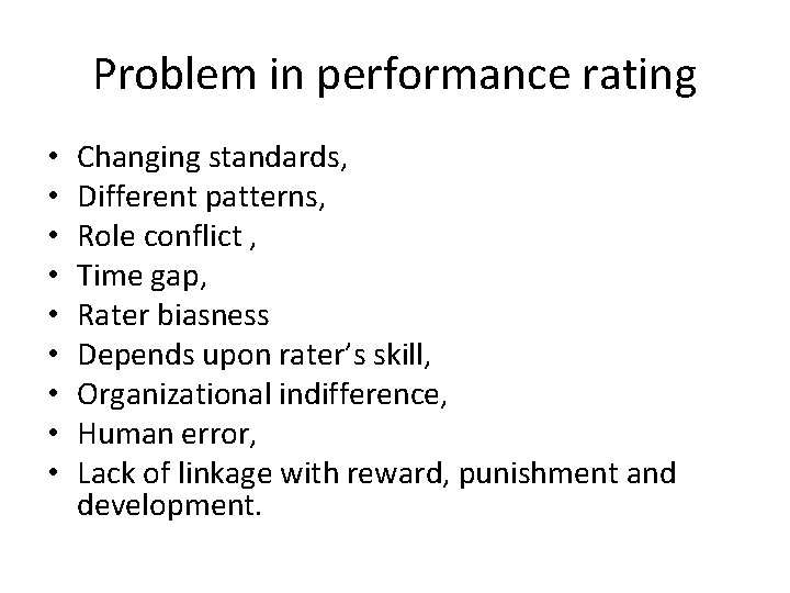 Problem in performance rating • • • Changing standards, Different patterns, Role conflict ,