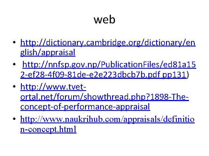 web • http: //dictionary. cambridge. org/dictionary/en glish/appraisal • http: //nnfsp. gov. np/Publication. Files/ed 81