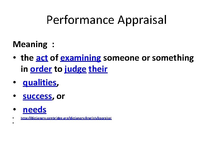 Performance Appraisal Meaning : • the act of examining someone or something in order