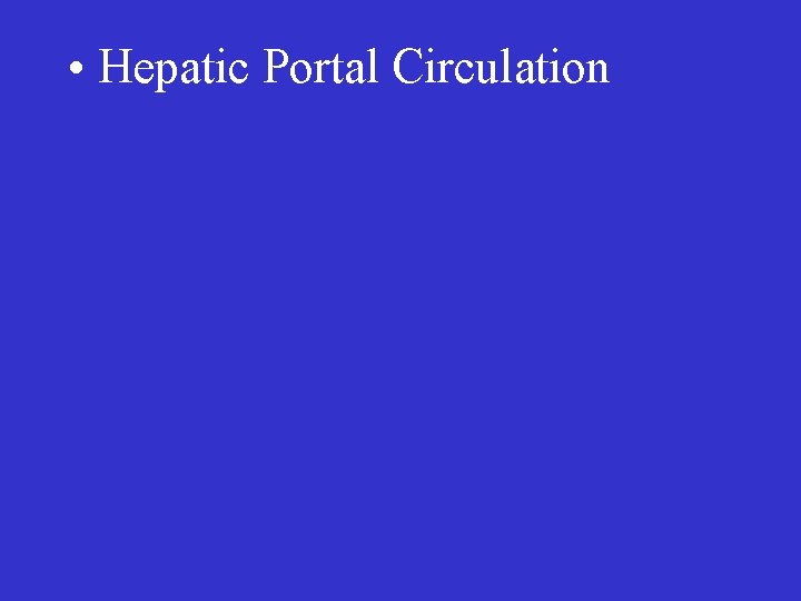  • Hepatic Portal Circulation 