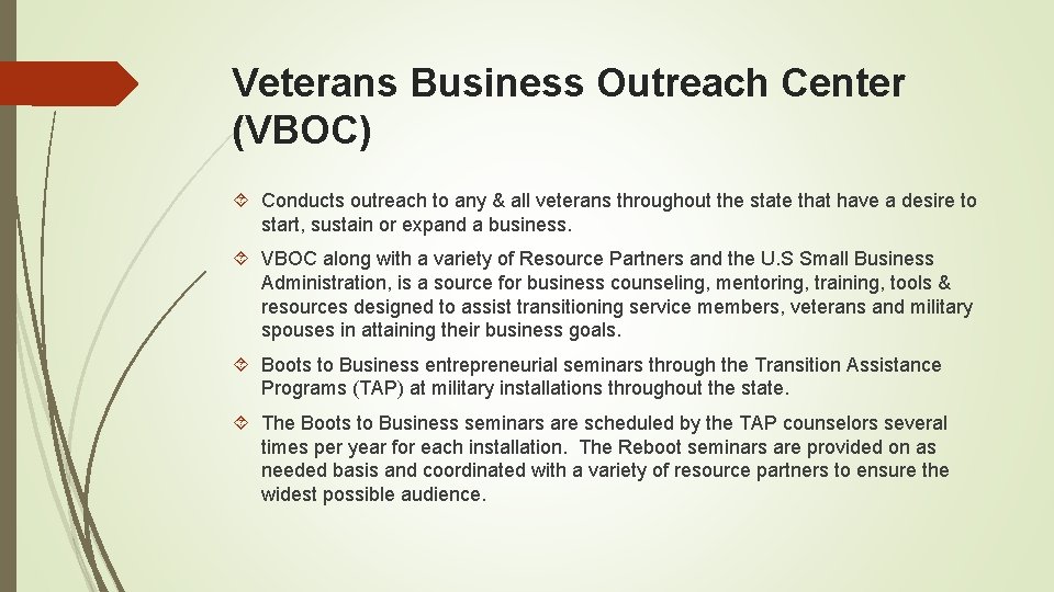Veterans Business Outreach Center (VBOC) Conducts outreach to any & all veterans throughout the