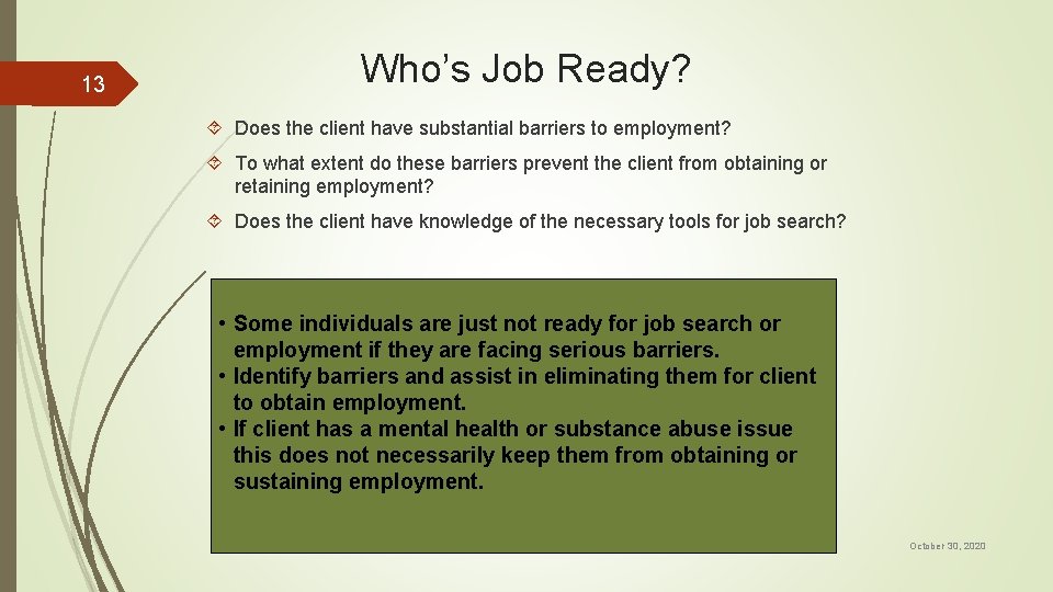 13 Who’s Job Ready? Does the client have substantial barriers to employment? To what