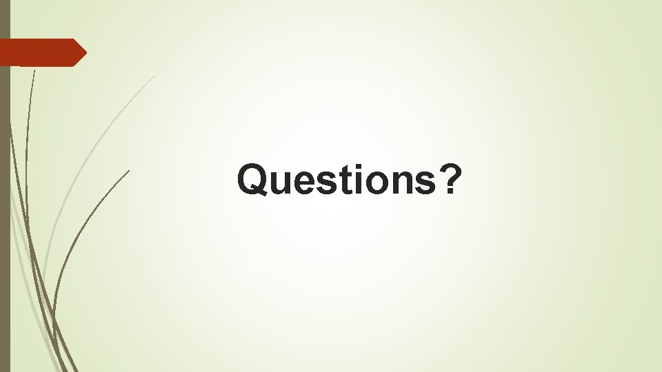 Questions? 