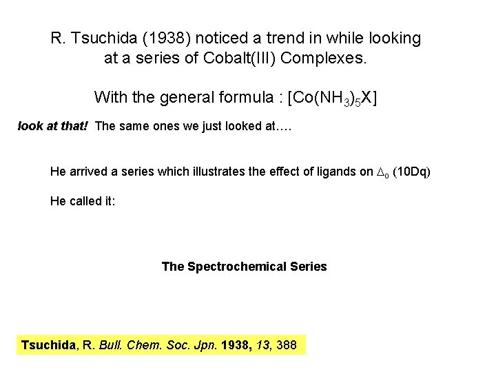 R. Tsuchida (1938) noticed a trend in while looking at a series of Cobalt(III)