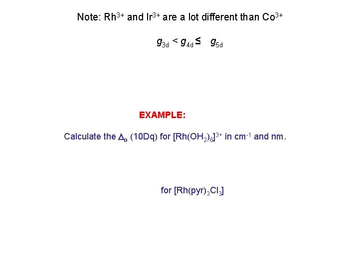 Note: Rh 3+ and Ir 3+ are a lot different than Co 3+ g