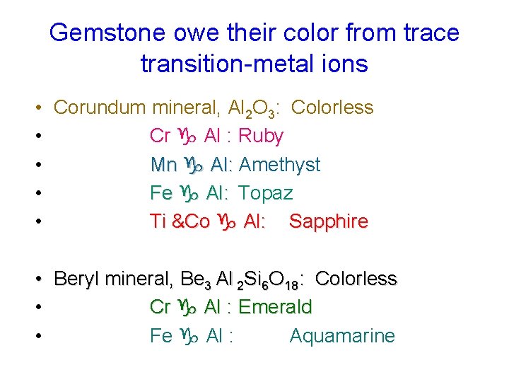 Gemstone owe their color from trace transition-metal ions • Corundum mineral, Al 2 O