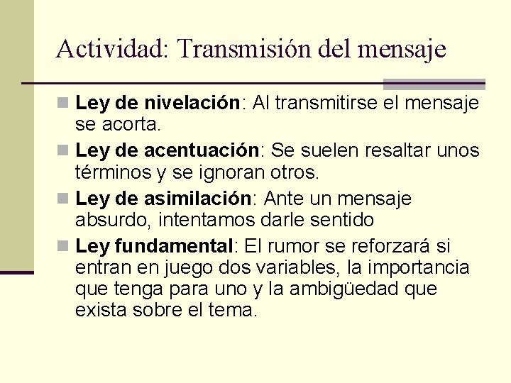 Actividad: Transmisión del mensaje n Ley de nivelación: Al transmitirse el mensaje se acorta.