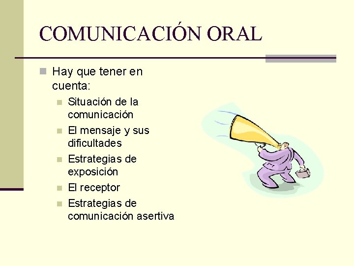 COMUNICACIÓN ORAL n Hay que tener en cuenta: n n n Situación de la