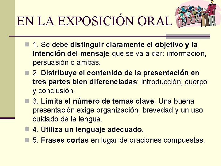 EN LA EXPOSICIÓN ORAL n 1. Se debe distinguir claramente el objetivo y la