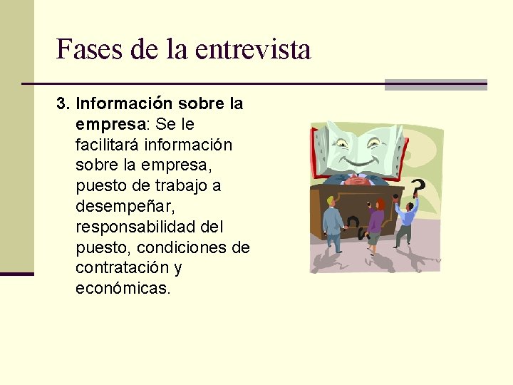 Fases de la entrevista 3. Información sobre la empresa: Se le facilitará información sobre