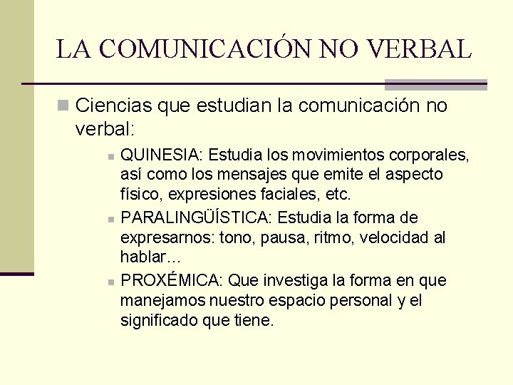 LA COMUNICACIÓN NO VERBAL n Ciencias que estudian la comunicación no verbal: n n