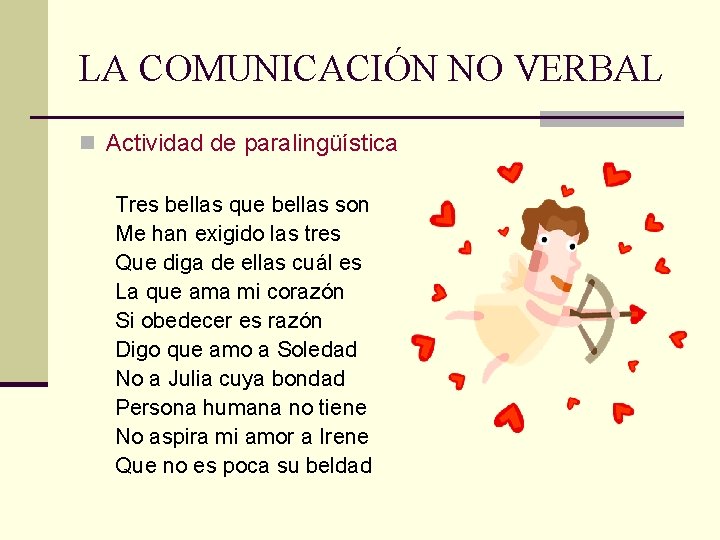 LA COMUNICACIÓN NO VERBAL n Actividad de paralingüística Tres bellas que bellas son Me